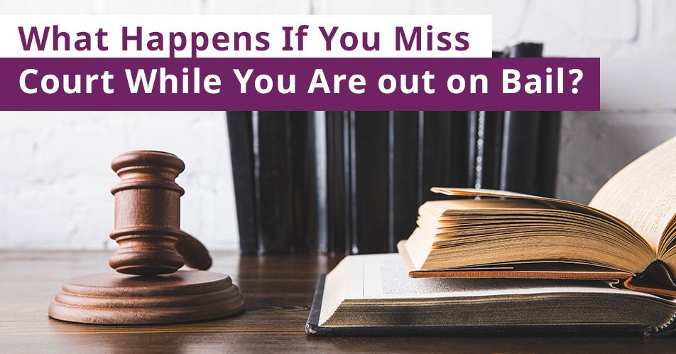 What Happens If You Miss Court While You Are out on Bail? Free at Last