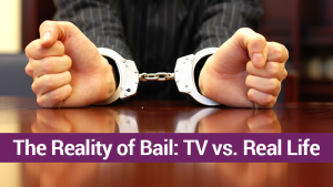 The Reality of Bail: TV vs. Real Life