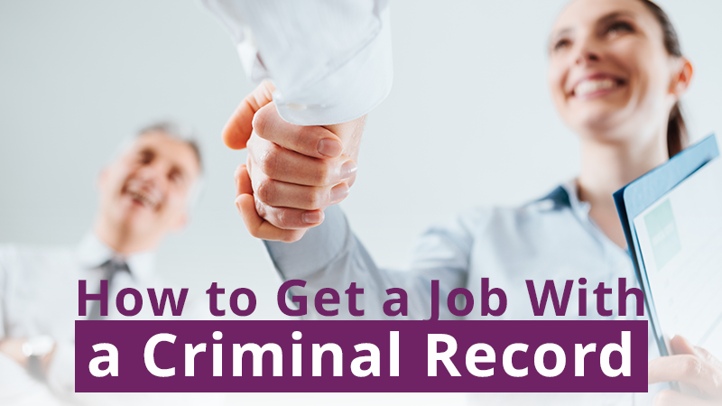 How to Get a Job With a Criminal Record