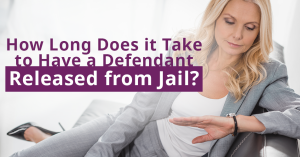How Long Does it Take to Have a Defendant Released from Jail?