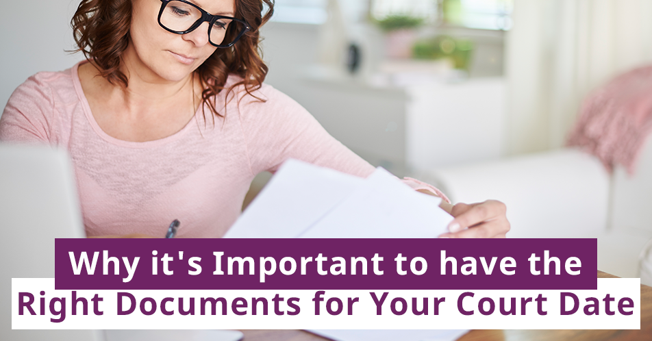 Why it’s Important to have the Right Documents for Your Court Date