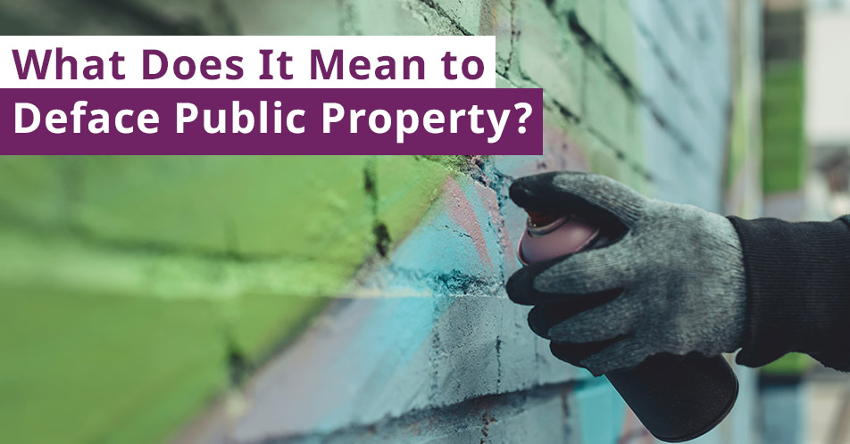 What Does It Mean to Deface Public Property?