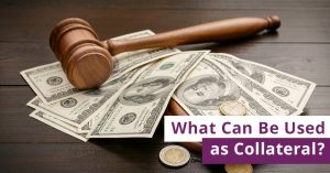 What Can Be Used as Collateral?