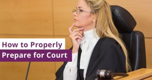 How to Properly Prepare for Court