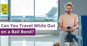 Can You Travel While Out on a Bail Bond?